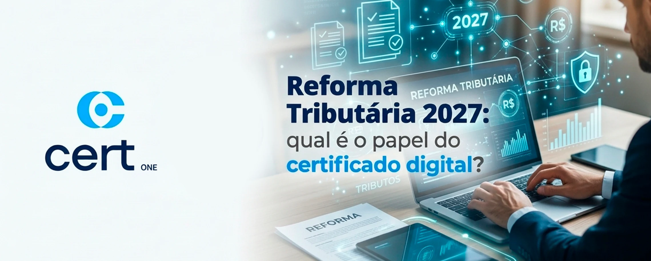 Reforma Tributária 2027: qual é o papel do certificado digital?